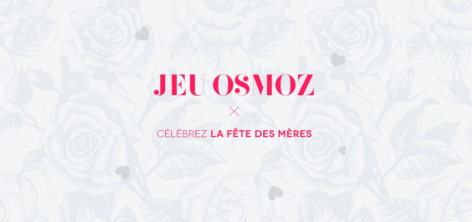 Célébrez la Fête des Mères avec Osmoz !