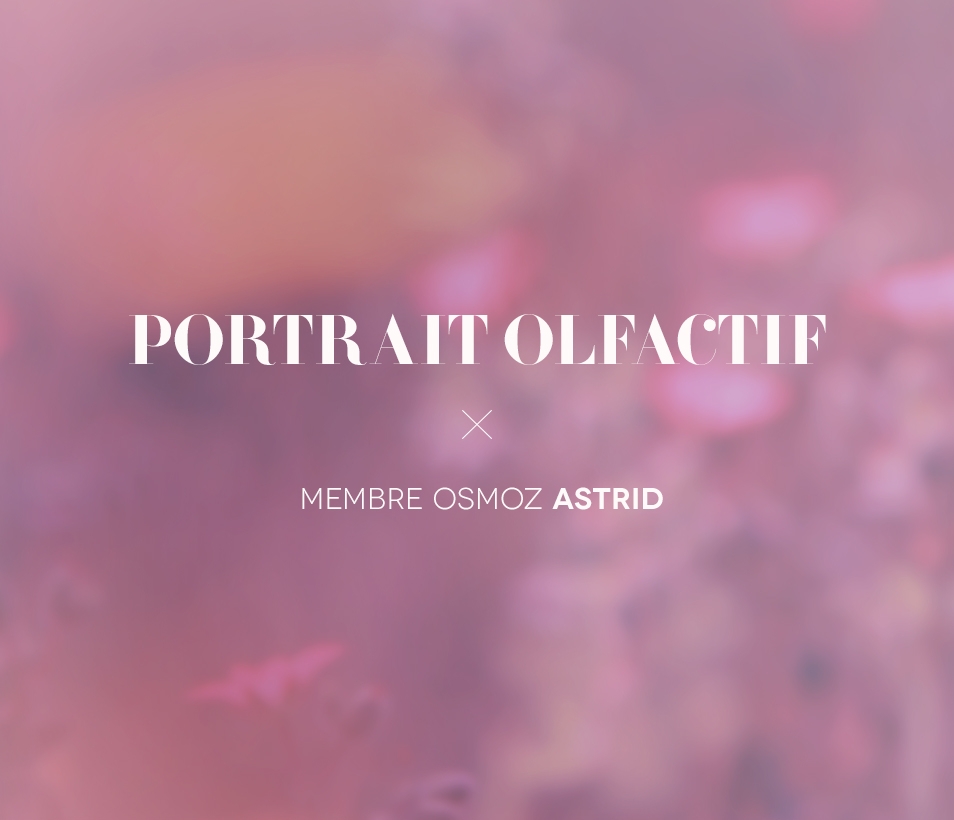 Portrait Olfactif #4 : Astrid
