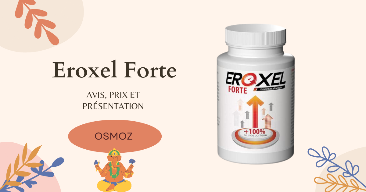 Eroxel Forte : notre avis sur ce complément agrandisseur de pénis