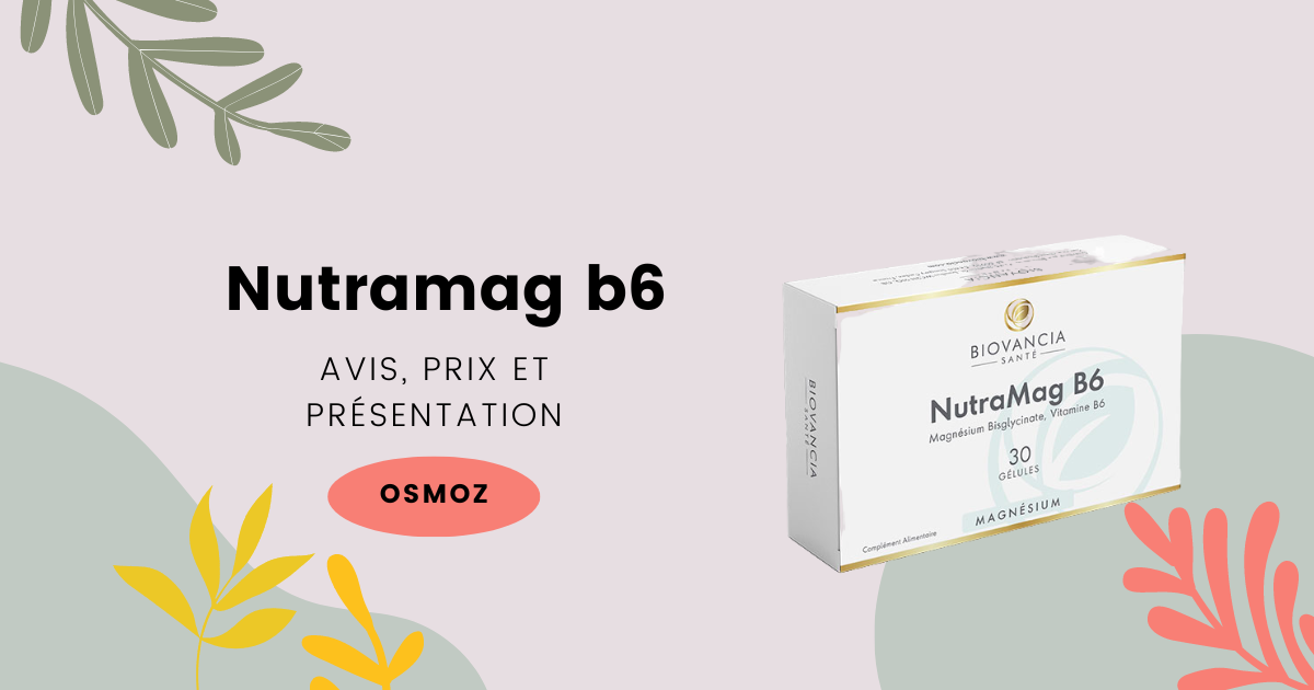 Notre avis sur NutraMag B6 : le complément alimentaire de nouvelle génération du laboratoire Biovancia