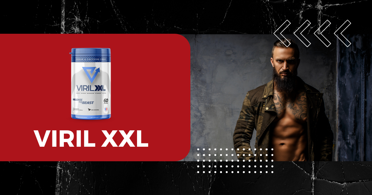 Viril XXL Notre avis sur ce produit qui promet de meilleurs